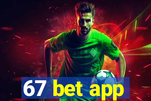 67 bet app